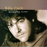 bela fleck - Tales From the Acoustic Planet