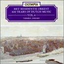 Residentie Orchestra The Hague - 400 Years of Dutch Music Vol. 4