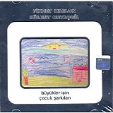 fikret kızılok & bülent ortaçgil - Büyükler İçin Çocuk Şarkıları