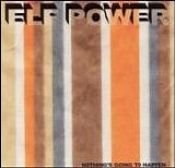 Elf Power - Nothing's Going to Happen