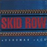 Skid Row - Subhuman Race