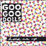 Goo Goo Dolls - Hold Me Up