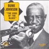 Bunk Johnson - The King of the Blues