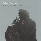 Richard Ashcroft - A Song For The Lovers