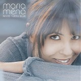 Mena, Maria - White Turns Blue