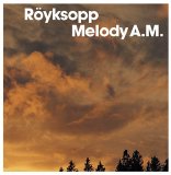 Royksopp - Melody A.M.