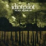 Idiot Pilot - To Buy A Gun EP
