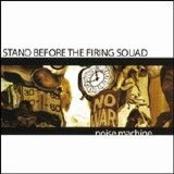 Stand Before The Firing Squad - Noise Machine