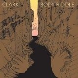 Clark - Body Riddle