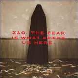 Zao - The Fear Is What Keeps Us Here