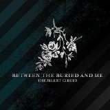 Between The Buried And Me - The Silent Circus (Reissue)