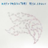 Dirty Projectors - Rise Above (V0)