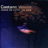 Caetano Veloso - Noites do Norte ao vivo