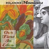 10,000 Maniacs - Our Time in Eden