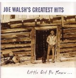 Joe Walsh - Greatest Hits, Little Did He Know [1997]