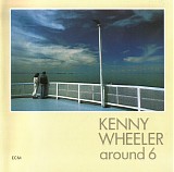 Kenny Wheeler - Around 6