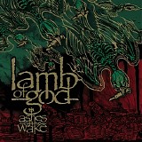 Lamb of God - Ashes of the Wake