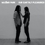 Maxïmo Park - Our Earthly Pleasures