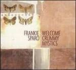 Frankie Sparo - Welcome crummy mystics