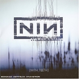 Nine Inch Nails - With Teeth