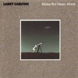 Larry Carlton - Alone, But Never Alone [1986-1990 Reissue]