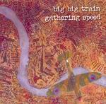Big Big Train - Gathering Speed