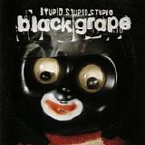 Black Grape - Stupid Stupid Stupid