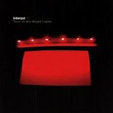 Interpol - Turn On The Bright Lights