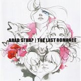 Arab Strap - The Last Romance
