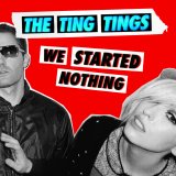 The Ting Tings - We Started Nothing