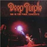 Deep Purple - Mk III - The Final Concerts