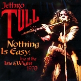 Jethro Tull - Nothing Is Easy: Live at the Isle of Wight 1970