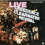 Creedence Clearwater Revival - Live in Europe