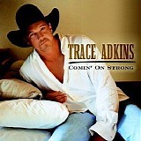 Trace Adkins - Comin' On Strong