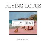 Flying Lotus - July Heat