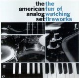The American Analog Set - The Fun of Watching Fireworks