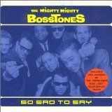Mighty Mighty Bosstones, The - So sad to say