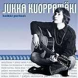 Jukka KuoppamÃ¤ki - Kaikki parhaat