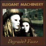 Elegant Machinery - Degraded Faces