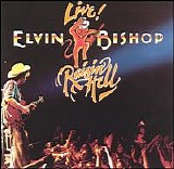 Bishop, Elvin - Live! Raisin' Hell