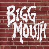 Bigg Mouth - Bigg Mouth