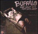 Buffalo - Only Want You for Your Body