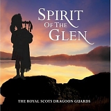 The Royal Scots Dragoon Guards - Spirit Of The Glen