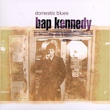 Bap Kennedy - Domestic Blues