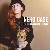 Neko Case - Fox Confessor Brings the Flood