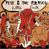Pete and The Pirates - Little Death