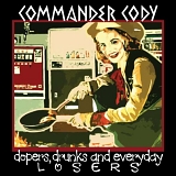 Commander Cody - Dopers, Drunks and Everyday Losers