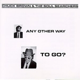 Chuck Brown & the Soulsearchers - Any other way to go