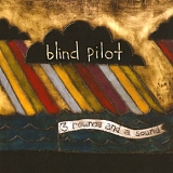 Blind Pilot - 3 Rounds and a Sound