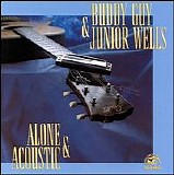 Buddy Guy & Junior Wells - Alone & Acoustic